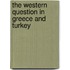 The Western Question In Greece And Turkey