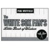 The White Sox Fan's Little Book of Wisdom by Paul Whitfield