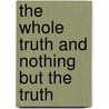 The Whole Truth And Nothing But The Truth by Will Rogers Jr.