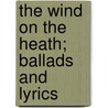 The Wind On The Heath; Ballads And Lyrics door May Byron