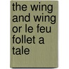 The Wing And Wing Or Le Feu Follet A Tale by James Fennimore Cooper