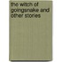 The Witch Of Goingsnake And Other Stories