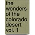 The Wonders of the Colorado Desert Vol. 1