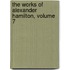 The Works Of Alexander Hamilton, Volume 7