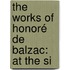 The Works Of Honoré De Balzac: At The Si