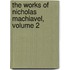 The Works Of Nicholas Machiavel, Volume 2