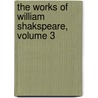 The Works Of William Shakspeare, Volume 3 door Shakespeare William Shakespeare