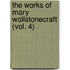 The Works of Mary Wollstonecraft (Vol. 4)