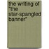 The Writing of "The Star-Spangled Banner"
