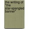 The Writing of "The Star-Spangled Banner" door Sabrina Crewe