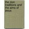 The Zion Traditions and the Aims of Jesus door Kim Huat Tan