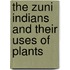 The Zuni Indians And Their Uses Of Plants