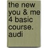The New You & Me 4 Basic Course. Audi