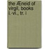 The Æneid Of Virgil, Books I.-Vi., Tr. I