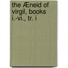 The Æneid Of Virgil, Books I.-Vi., Tr. I by Virgil