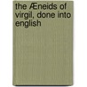 The Æneids Of Virgil, Done Into English door Publius Virgilius Maro