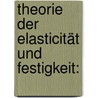Theorie Der Elasticität Und Festigkeit: by Franz Grashof