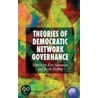 Theories Of Democratic Network Governance by Jacob Torfing
