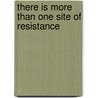 There is More than One Site of Resistance by Thorsten Thiel