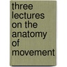 Three Lectures on the Anatomy of Movement by Francis Warner