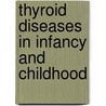 Thyroid Diseases in Infancy and Childhood door Peter Hauser