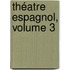 Théatre Espagnol, Volume 3