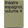 Théatre Espagnol, Volume 4 by Simon Nicolas Henri Linguet