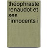 Théophraste Renaudot Et Ses "Innocents I door Louis Eug ne Hatin