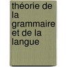 Théorie De La Grammaire Et De La Langue door C. Minode Mynas