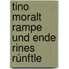 Tino Moralt Rampe Und Ende Rines Rúnftle door Walther Siegfried