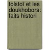 Tolstoï Et Les Doukhobors: Faits Histori by Leo Tolstoy