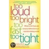 Too Loud, Too Bright, Too Fast, Too Tight door Sharon Heller