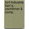 Torf-Industrie Karl A. Zschörner & Comp. door Onbekend