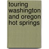 Touring Washington and Oregon Hot Springs door Jeff Birkby