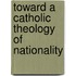 Toward A Catholic Theology Of Nationality