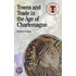 Towns And Trade In The Age Of Charlemagne
