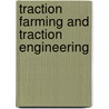 Traction Farming And Traction Engineering by James Henry Stevenson