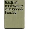 Tracts in Controversy with Bishop Horsley door Joseph Priestley