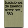 Tradiciones De Buenos Aires: Sér., 1580 door Pastor Servando Obligado