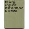 Training Englisch Leseverstehen 6. Klasse by Unknown
