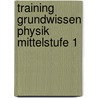 Training Grundwissen Physik Mittelstufe 1 door Onbekend