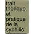 Trait Thorique Et Pratique de La Syphilis
