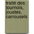 Traité Des Tournois, Joustes, Carrousels
