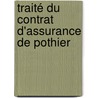 Traité Du Contrat D'Assurance De Pothier door Robert Joseph Pothier