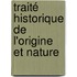 Traité Historique De L'Origine Et Nature