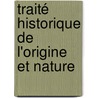 Traité Historique De L'Origine Et Nature by Edme Poix De La De Frminville