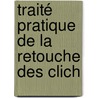 Traité Pratique De La Retouche Des Clich door P. Piquep