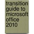 Transition Guide to Microsoft Office 2010