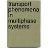 Transport Phenomena in Multiphase Systems door Yuwen Zhang