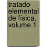 Tratado Elemental De Física, Volume 1 door Nicols Arias